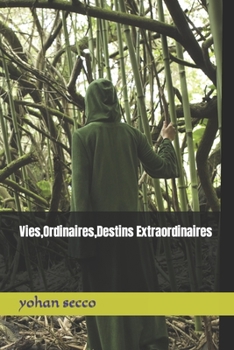 ViesOrdinaires,Destins Extraordinaires (French Edition)