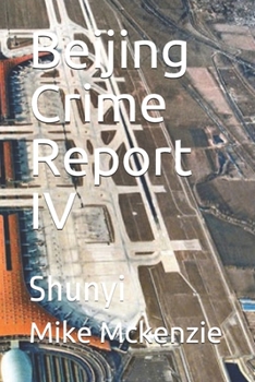 Paperback Beijing Crime Report IV: Shunyi Book