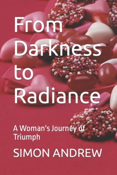 Paperback From Darkness to Radiance: A Woman's Journey of Triumph Book