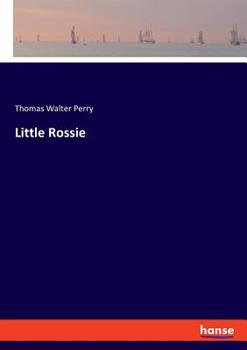Little Rossie: A Biography of Roswell Park Perry