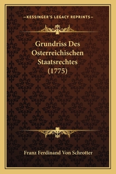 Paperback Grundriss Des Osterreichischen Staatsrechtes (1775) [German] Book