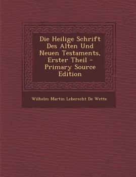 Paperback Die Heilige Schrift Des Alten Und Neuen Testaments, Erster Theil - Primary Source Edition [German] Book