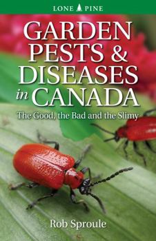 Paperback Garden Pests & Diseases in Canada: The Good, the Bad and the Slimy Book