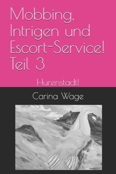 Paperback Mobbing, Intrigen und Escort-Service! Teil 3: Hurenstadt! [German] Book