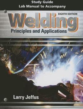 Paperback Study Guide with Lab Manual for Jeffus' Welding: Principles and Applications, 8th Book
