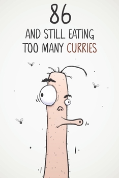 86 & Still Eating Too Many Curries: Funny 86th Birthday 122 Page Diary Journal Notebook Gift For Curry Lovers