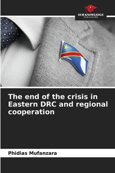 Paperback The end of the crisis in Eastern DRC and regional cooperation Book