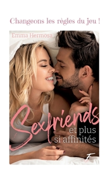 Paperback Sexfriends et plus si affinités: Changeons les règles du jeu [French] Book
