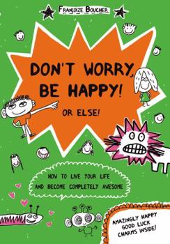 Paperback Don't Worry, Be Happy! or Else! Book