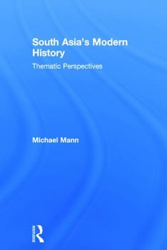 Hardcover South Asia's Modern History: Thematic Perspectives Book