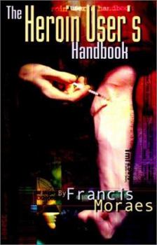 Paperback The Heroin User's Handbook Book