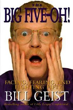 Hardcover The Big Five-Oh!: Fearing, Facing, and Fighting Fifty Book