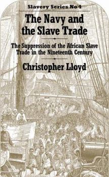 Paperback The Navy and the Slave Trade: The Suppression of the African Slave Trade in the Nineteenth Century Book