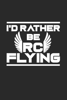 I'd rather be RC flying: 6x9 RC | lined | ruled paper | notebook | notes