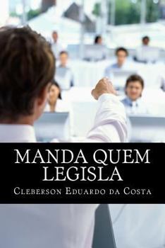 Paperback Manda quem Legisla: O poder Economico no poder Legislativo [Portuguese] Book