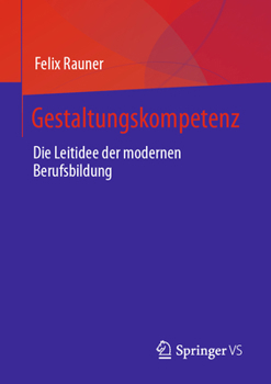 Paperback Gestaltungskompetenz: Die Leitidee Der Modernen Berufsbildung [German] Book