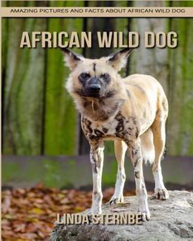 Paperback African Wild Dog: Amazing Pictures and Facts About African Wild Dog Book