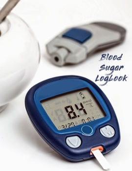 Blood Sugar Logbook: Blood Glucose Monitor | Diabetes Tracker | Diabetics Log Book | Blood Sugar Level Monitor | Diabetes Journal