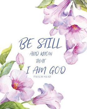 Paperback Psalms 46: 10 Be Still and Know That I Am God: Dot Grid Journal Notebook with Bible Verse Cover, Christian Religious Journal/Note Book