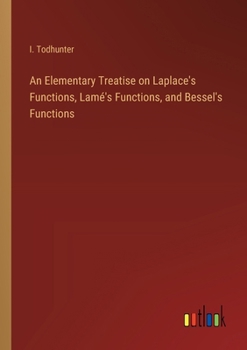 Paperback An Elementary Treatise on Laplace's Functions, Lamé's Functions, and Bessel's Functions Book
