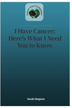 I Have Cancer: Here's What I Want You to Know
