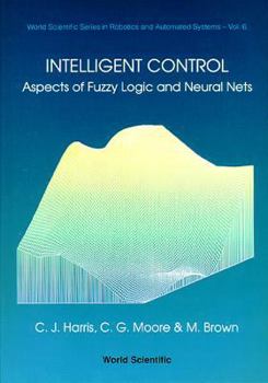 Hardcover Intelligent Control: Aspects of Fuzzy Logic and Neural Nets Book