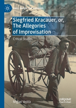 Paperback Siegfried Kracauer, Or, the Allegories of Improvisation: Critical Studies Book