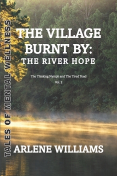 Paperback The Village Burnt by: the River Hope 2: The Thinking Nymph and The Tired Toad Book