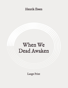 Paperback When We Dead Awaken: Large Print Book