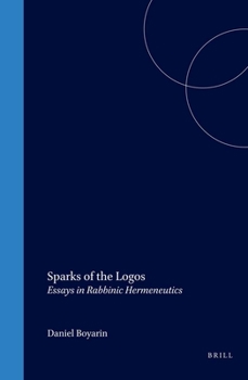 Hardcover Sparks of the Logos: Essays in Rabbinic Hermeneutics Book
