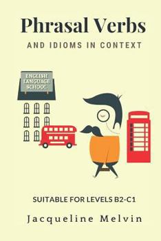 Paperback Phrasal Verbs and Idioms in Context: Suitable for Levels B2-C1 Book
