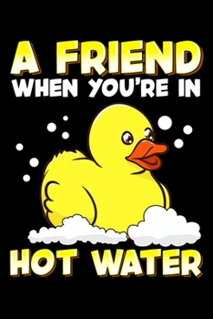 A Friend When You're In Hot Water: Cute Duck Bath Time Blank Composition Notebook for Journaling & Writing (120 Lined Pages, 6" x 9")