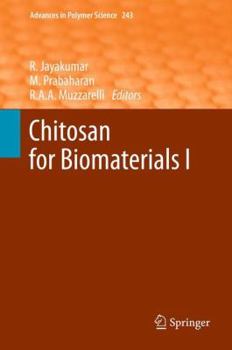 Advances In Polymer Science, Volume 243: Chitosan for Biomaterials I - Book #243 of the Advances in Polymer Science