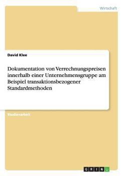 Paperback Dokumentation von Verrechnungspreisen innerhalb einer Unternehmensgruppe am Beispiel transaktionsbezogener Standardmethoden [German] Book