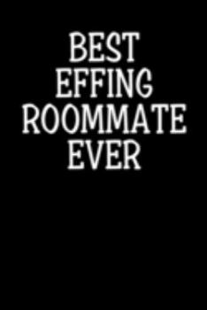Paperback Best Effing Roommate Ever: Blank Lined Notebook Journal - Gift for Roommates Book