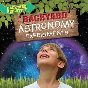 Backyard Astronomy Experiments - Book  of the Backyard Scientist