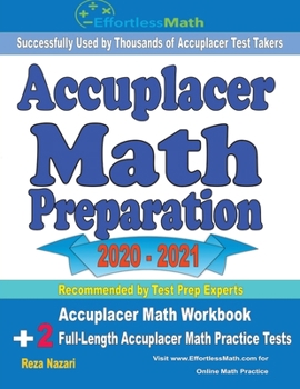 Paperback Accuplacer Math Preparation 2020 - 2021: Accuplacer Math Workbook + 2 Full-Length Accuplacer Math Practice Tests Book