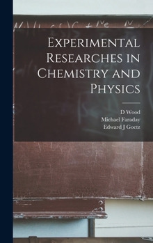 Hardcover Experimental Researches in Chemistry and Physics Book