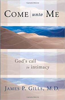 Paperback Come Unto Me: God's Call to Intimacy Book