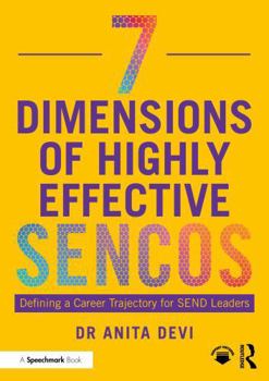 Paperback 7 Dimensions of Highly Effective Sencos: Defining a Career Trajectory for Send Leaders Book