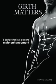 Paperback Girth Matters: A Comprehensive Guide to Nonsurgical Male Enhancement Book