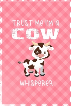 Paperback Trust Me I'm A Cow Whisperer: Notebook Journal Composition Blank Lined Diary Notepad 120 Pages Paperback Pink Grid Cow Book
