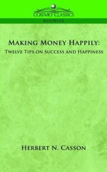 Paperback Making Money Happily: Twelve Tips on Success and Happiness Book