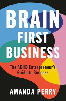 Hardcover Brain First Business: The ADHD Entrepreneur’s Guide to Success Book
