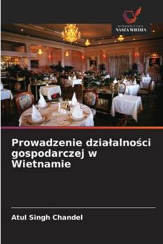 Prowadzenie dzialalnosci gospodarczej w Wietnamie (Polish Edition)