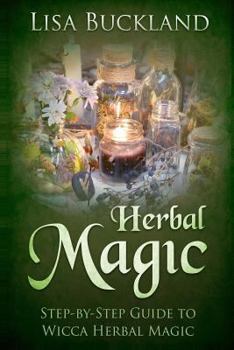 Paperback Herbal Magic: Step-By-Step Guide to Wicca Herbal Magic Book