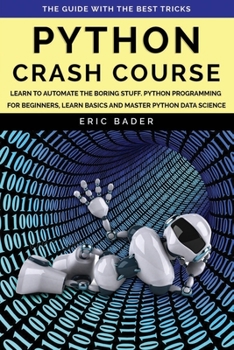 Paperback Python Crash Course: Learn to automate the boring stuff. Python programming for beginners, learn basics and master Python data science. The Book