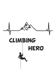 Climbing Hero: Notizbuch, Notizheft, Notizblock | Geschenk-Idee für Bergsteiger | Karo | A5 | 120 Seiten