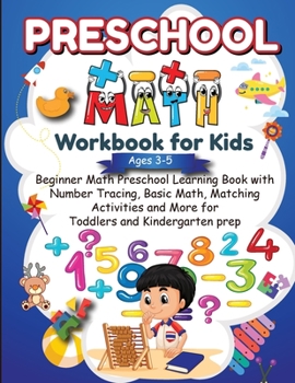 Paperback Preschool Math Workbook for Kids Ages 3-5: Beginner Math Preschool Learning Book with Number Tracing, Basic Math, Matching Activities and More! (For T Book