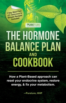 Paperback Hormone Balance Plan and Cookbook: How a Plant-Based approach can reset your endocrine system, restore energy & fix your metabolism Book